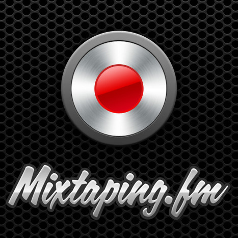Join Mixtaping.fm, Rediscover a Lost Art | Music Music Music | Scoop.it