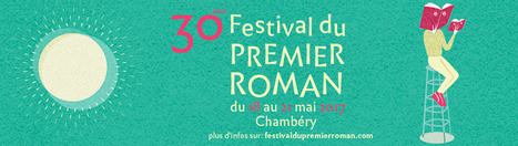 Chambéry : "Du 18 au 21/05/2017, voici le 30ème Festival du Premier Roman | Ce monde à inventer ! | Scoop.it