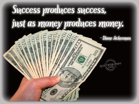 Success produces Money....... | TheBottomlineNow | Scoop.it