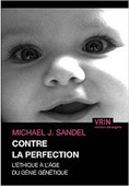 Michael J. Sandel : Contre la perfection. L&rsquo;&eacute;thique a l'&acirc;ge du g&eacute;nie g&eacute;n&eacute;tique | Les Livres de Philosophie | Scoop.it