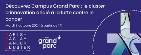 Invitation à l'événement Campus Grand Parc – mardi 8 octobre 2024 à 14h | Life Sciences Université Paris-Saclay | Scoop.it