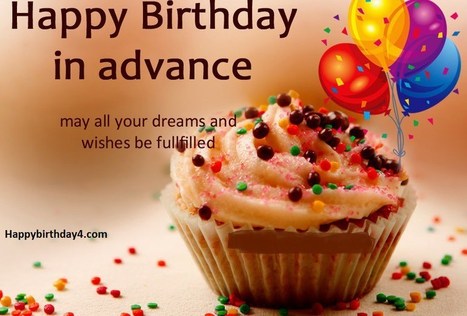 In Advance Early Birthday Wishes Happy Birt