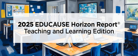2025 EDUCAUSE Horizon Report: Teaching and Learning Edition | Educational Technology News | Scoop.it
