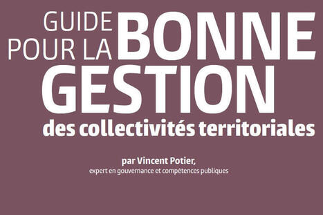 Guide pour une gouvernance publique locale exigeante, efficace et orientée vers le bien commun | Management. Gestion des carrières & santé au travail | Scoop.it