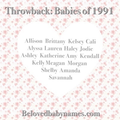 Beloved Baby Names: Throwback: Babies of 1991 | Name News | Scoop.it