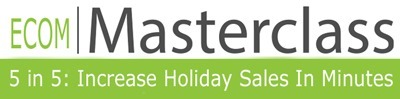Ecommerce Masterclass: 5 Holiday Tips That Only Take 5 Minutes | Digital-News on Scoop.it today | Scoop.it