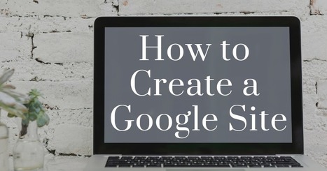 How to Create Your First Website With Google Sites by @rmbyrne  | iGeneration - 21st Century Education (Pedagogy & Digital Innovation) | Scoop.it