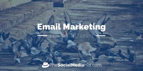 How To Get Started With Email Marketing | The Content Marketing Hat | Scoop.it