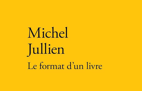 Michel Jullien : Le format d&rsquo;un livre | Les Livres de Philosophie | Scoop.it