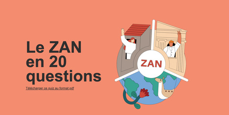 • QUIZZ • Le ZAN en 20 questions | PAYSAGE ET TERRITOIRES | Scoop.it