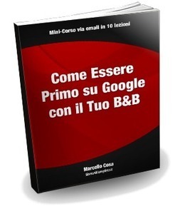 Come Essere Primo su Google con il Tuo Bed & Breakfast | ALBERTO CORRERA - QUADRI E DIRIGENTI TURISMO IN ITALIA | Scoop.it