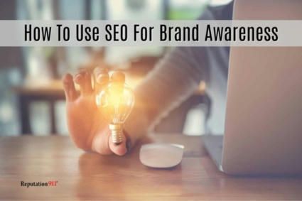 How To Increase Brand Awareness With SEO | Reputation911 | Business Reputation Management | Scoop.it