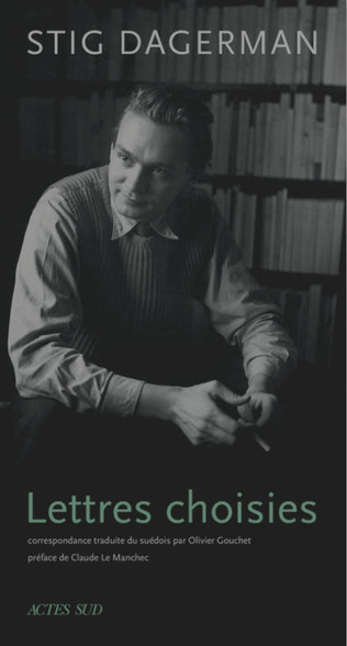 (Parution) Stig Dagerman, "Lettres choisies" | Poezibao | Scoop.it
