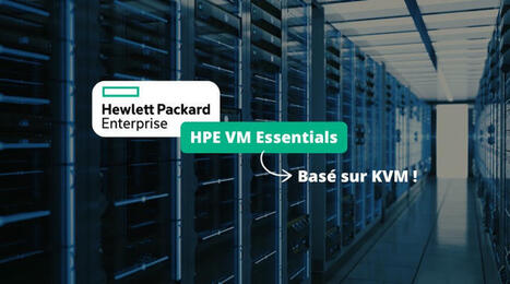 HPE VM Essentials : la nouvelle alternative &agrave; VMware vSphere | Accompagnement au changement | Scoop.it
