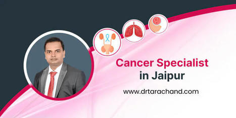 Dr. Tara Chand Gupta, Cancer Specialist in Jaipur | Cancer Treatment and Cancer therapies | Scoop.it