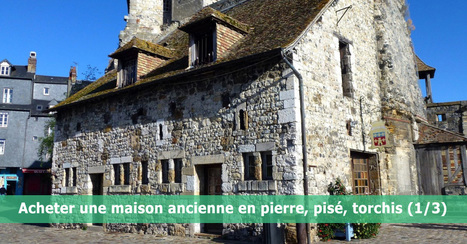 [Dossier] Acheter une maison ancienne en pierre, pisé, torchis, à colombage, ce qu'il faut savoir (1/4) | Build Green, pour un habitat écologique | Scoop.it