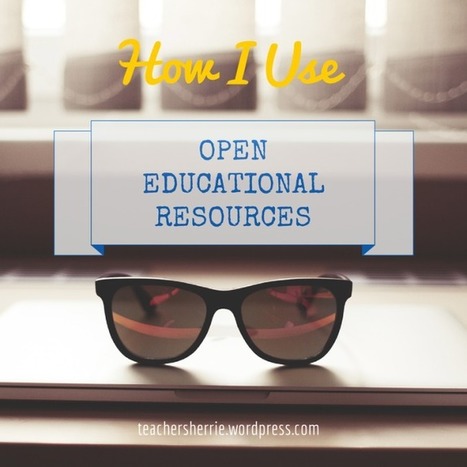 How I Use Open Educational Resources (OER) | Information and digital literacy in education via the digital path | Scoop.it