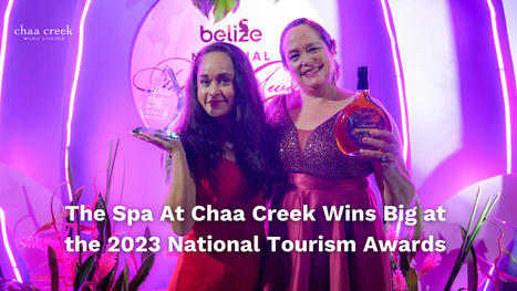 The Spa At Chaa Creek Wins Big at The 2023 National Tourism Awards  | Cayo Scoop!  The Ecology of Cayo Culture | Scoop.it