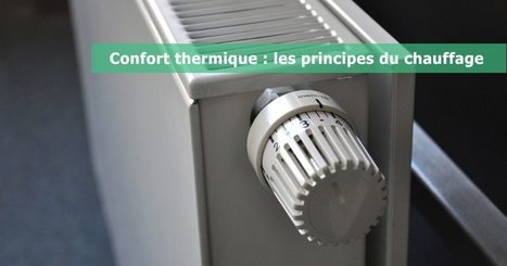 [Dossier] Confort thermique : les principes du chauffage | Immobilier | Scoop.it