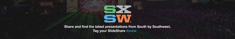 South by Southwest presentations shared on SlideShare | iGeneration - 21st Century Education (Pedagogy & Digital Innovation) | Scoop.it