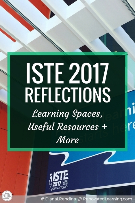 ISTE 2017 Reflections: Learning Spaces, Useful Resources and More | iPads, MakerEd and More  in Education | Scoop.it