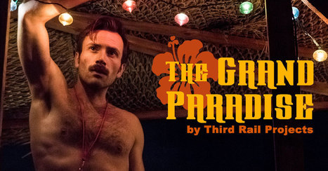 The Grand Paradise - Now Playing in NYC Theatre | LGBTQ+ Movies, Theatre, FIlm & Music | Scoop.it
