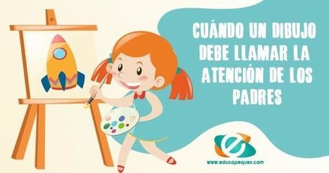 ¿Cuándo un dibujo debe llamar la atención de sus padres? | Educapeques Networks. Portal de educación | Scoop.it