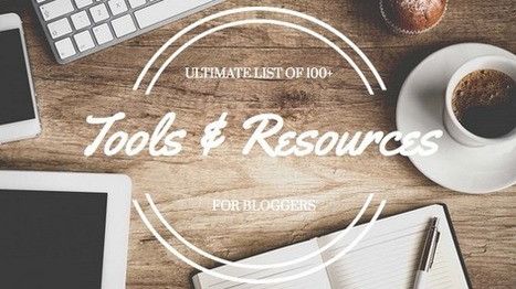 Ultimate List of 100+ Tools and Resources for Bloggers | Megan Cooper | Public Relations & Social Marketing Insight | Scoop.it