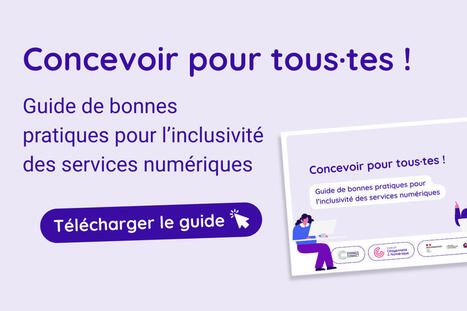 Concevoir pour tous&middot;tes : notre guide des bonnes pratiques pour l&rsquo;inclusivit&eacute; des services num&eacute;riques | Comp&eacute;tences de base, FLE, illettrisme, inclusion num&eacute;rique... | Scoop.it