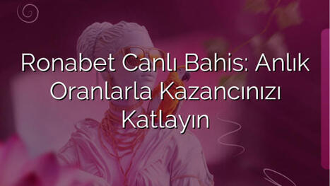 Ronabet Canlı Bahis: Anlık Oranlarla Kazancınızı Katlayın | Ronabet - Ronabet Giriş Adresi, Resmi Giriş & Güncel Adres | Scoop.it