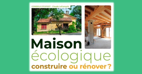 [Livre] Maison écologique : construire ou rénover ? par Claude Lefrançois | Build Green, pour un habitat écologique | Scoop.it