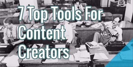 7 Top Tools For Content Creators | Public Relations & Social Marketing Insight | Scoop.it