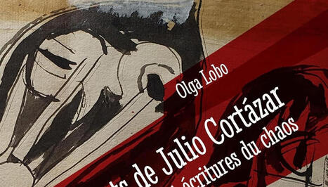 Olga Lobo : Les combats de Julio Cort&aacute;zar. Contre-engagement et &eacute;critures du chaos | Les Livres de Philosophie | Scoop.it