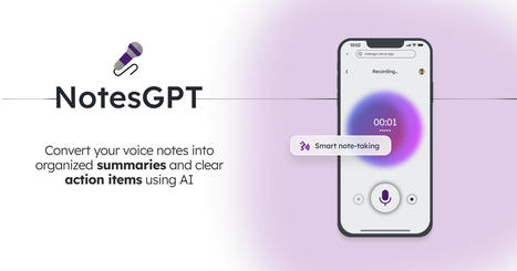 notesGPT - Take notes with your voice | Intelligent Learning Tech Solutions | Scoop.it