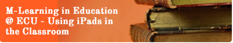 M-Learning in Education @ ECU - Using iPads in the Classroom | Educational iPad User Group | Scoop.it