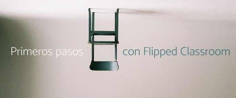 Primeros pasos con el Flipped Classroom | Educación Siglo XXI, Economía 4.0 | Scoop.it