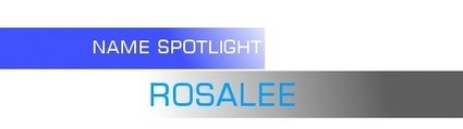 Name Spotlight: Rosalee | Name News | Scoop.it