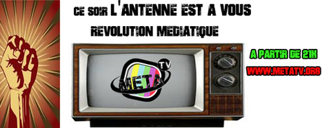 Ce soir l'Antenne est &agrave; vous Meta TV vous donne la parole "r&eacute;volution m&eacute;diatique" | ACTUALIT&Eacute; | Scoop.it