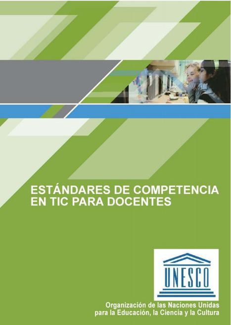 Estándares UNESCO de competencia en TIC para docentes (2008) | Bibliotecas escolares de Albacete | Scoop.it