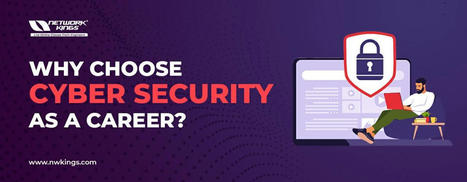 Why Choose Cyber Security as a Career – Top Reasons You Should Consider – Network Kings | Learn courses CCNA, CCNP, CCIE, CEH, AWS. Directly from Engineers, Network Kings is an online training platform by Engineers for Engineers. | Scoop.it