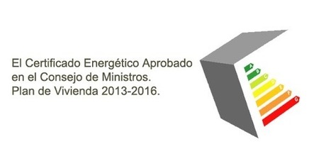 Certificado Energético aprobado - Plan de Vivienda 2013-2016 | Arquitectura, Urbanismo, Diseño, Eficiencia, Renovables y más | Scoop.it