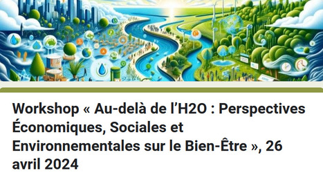 Workshop « Au-delà de l’H2O : Perspectives Économiques, Sociales et Environnementales sur le Bien-Être » - 26 avril 2024 | Life Sciences Université Paris-Saclay | Scoop.it