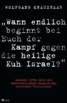Rezension |M&uuml;nchen 1970: &uuml;ber die antisemitischen Wurzeln des deutschen Terrorismus ...| 01.06.2013 | Zum Buch "Wann endlich beginnt bei Euch der Kampf...",  von  Wolfgang Kraushaar | Scoop.it