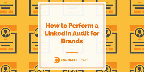 How to Perform a LinkedIn Audit for Brands | Content Marketing & Content Strategy | Scoop.it