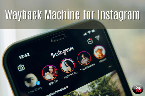 Wayback Machine for Instagram | Reputation911 | Scoop.it