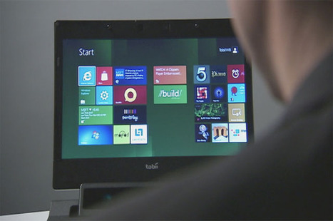Tobii Gaze: launch Windows 8 apps by looking at them [video] | Technology and Gadgets | Scoop.it