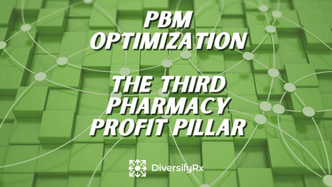 PBM Optimization: The Third Pharmacy Profit Pillar | Critical Limb-Threatening Ischemia (CLTI) | Scoop.it