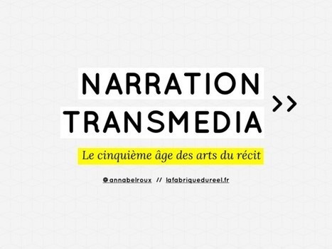 Narration transmédia : une introduction | Cabinet de curiosités numériques | Scoop.it