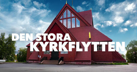 Här flyttas Kiruna kyrka från gamla till nya centrum | 1Uutiset - Lukemisen tähden | Scoop.it