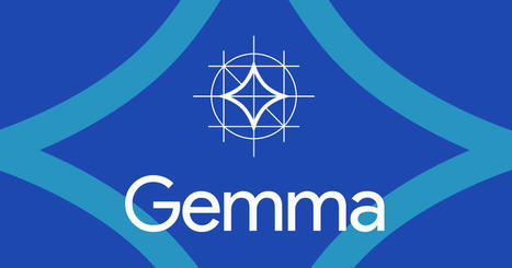 Google’s open-source Gemma AI models draw from the research behind Gemini | Design, Science and Technology | Scoop.it